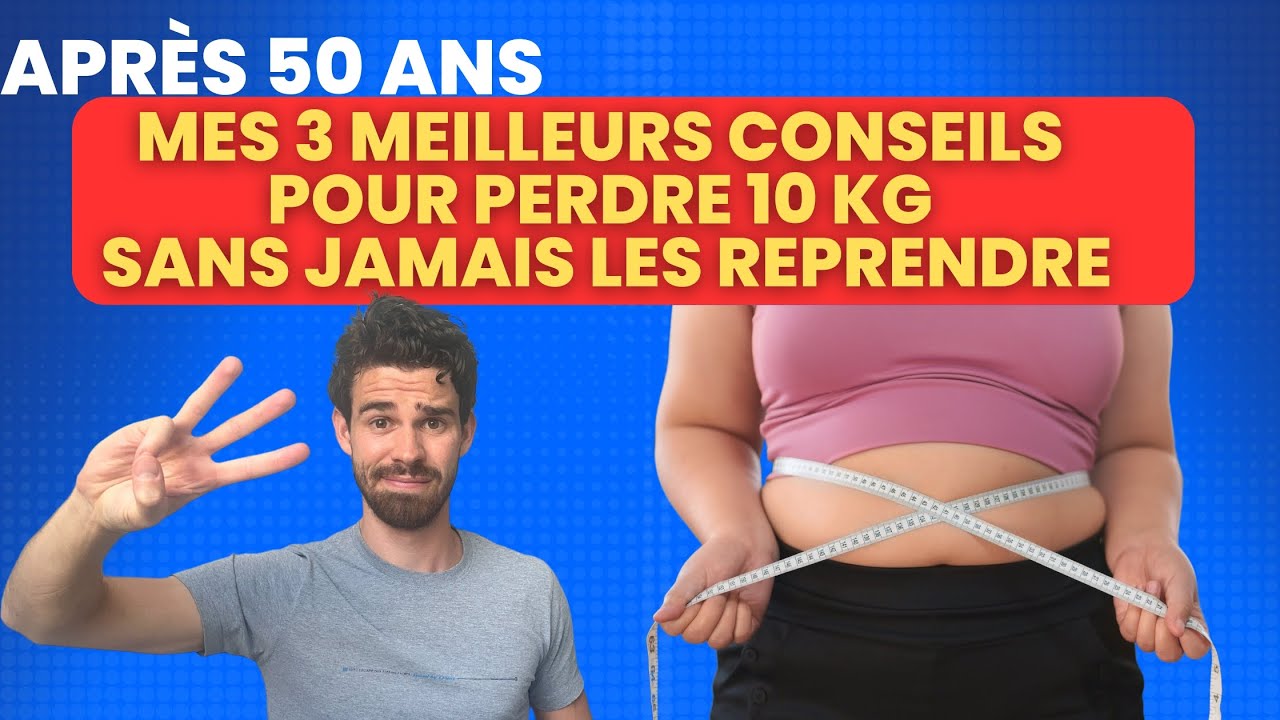 Mes 3 Meilleurs Conseils pour Perdre 10 kg à 50 Ans sans Jamais les