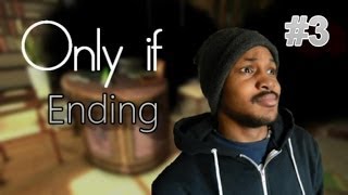 Only If [FULL GAME] - Walkthrough Guide Part Three (ENDING) | BEST ENDING EVER! screenshot 2