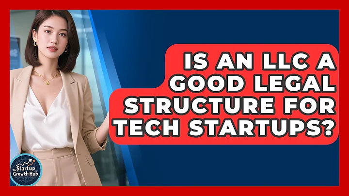 Is an LLC a Good Legal Structure for Tech Startups? | The Startup Growth Hub News