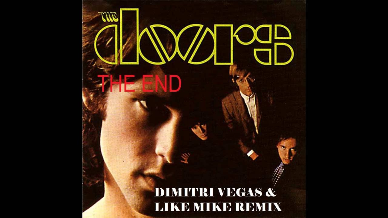 The Doors The End Dimitri Vegas Like Mike Remix Youtube