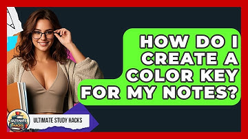 How Do I Create A Color Key For My Notes? - Ultimate Study Hacks