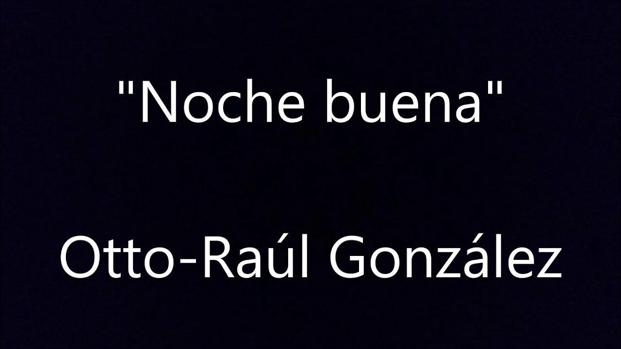Noche buena, Otto Raúl González - YouTube