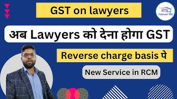 Now, GST under RCM (Reverse charge mechanism ) is payable by lawyers for renting of chamber