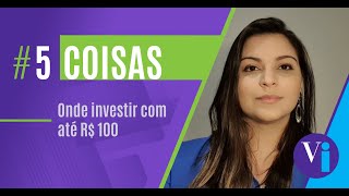 5 aplicações para investir com até R$ 100