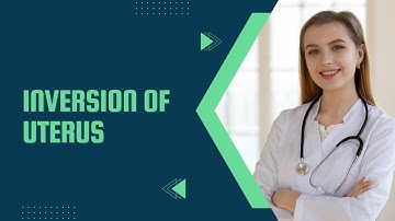 Inversion of Uterus: Causes, Symptoms, Diagnosis & Treatment | Animated Video
