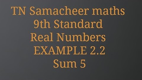 Sum 5/Exercise 2.2/Real Numbers/ 9th standard /Tamilnadu Samacheer maths