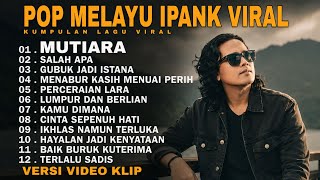 Download lagu IPANK FULL ALBUM TERPOPULER 2026 🎵 MUTIARA • SALAH APA • GUBUK JADI ISTANA