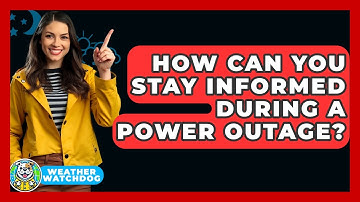 How Can You Stay Informed During A Power Outage? - Weather Watchdog