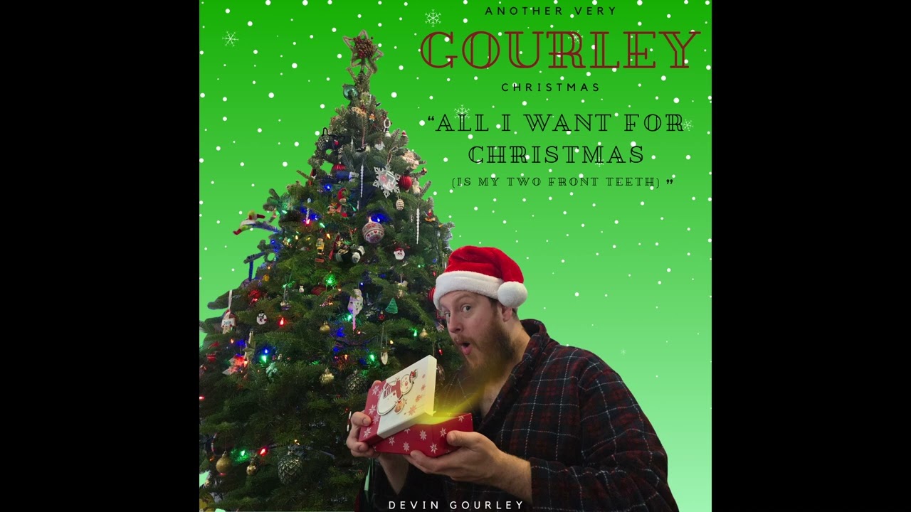 Devin Gourley - All I Want For Christmas (Is My Two Front Teeth)