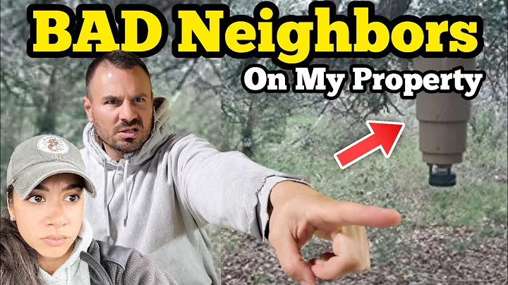 BAD NEIGHBORS On My Property AGAIN