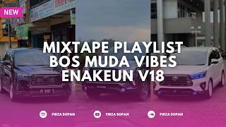 Mixtape Playlist Bos Muda Vibes Enakeun V18 Viral Tiktok Terbaru 2026