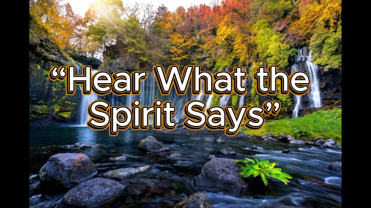 “Hear What the Spirit Says”   Worship song