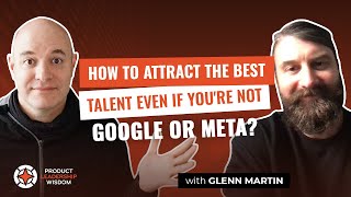How To Attract the Best Talent Even if you're not Google or Meta