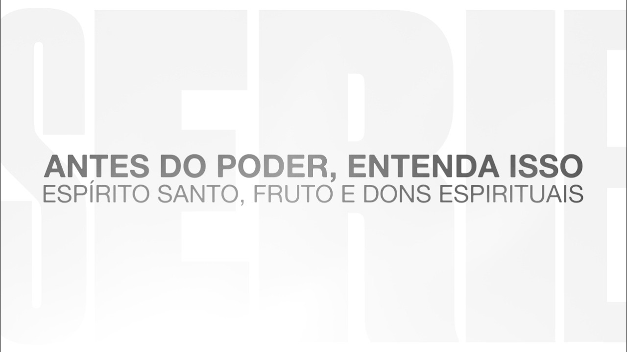 Dons do Espírito Santo: Antes do Poder, Entenda Isso | 1 Coríntios 12 - Pr Herman Theml