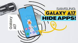 How To Hide Apps On Samsung Galaxy A17?
