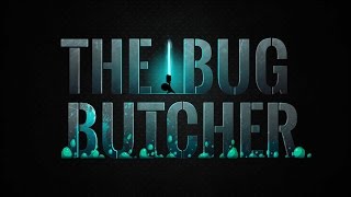 The Bug Butcher