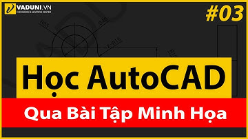 Học AutoCAD | Hướng dẫn tự học AutoCAD cơ bản cho người mới | Bài 3