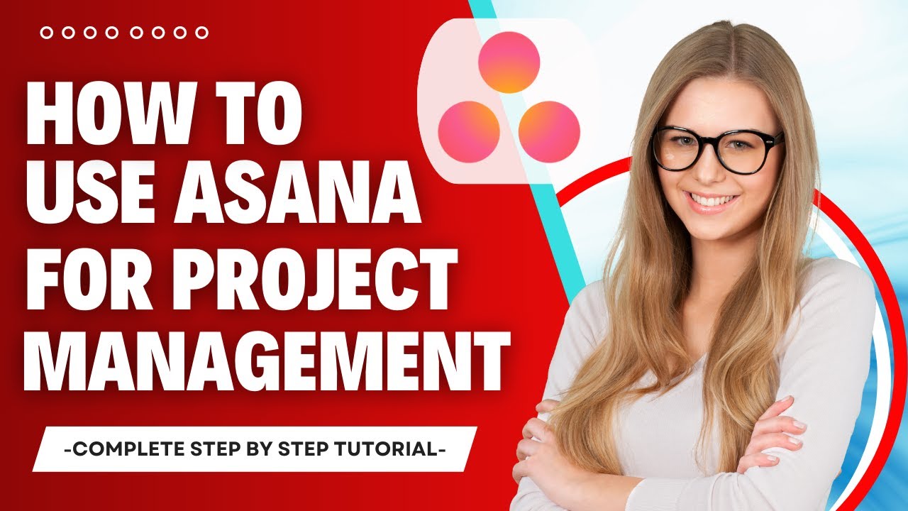 how to Use Asana in Project Management (COMPLETE TUTORIAL) - YouTube