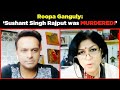 Roopa Ganguly: ‘Sushant’s death was a Well Planned Murder!’