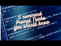 5 Command Prompt tricks you should know