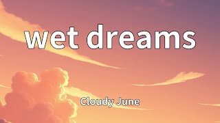 Cloudy June - wet dreams (Lyrics)