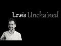 Lewis Unchained