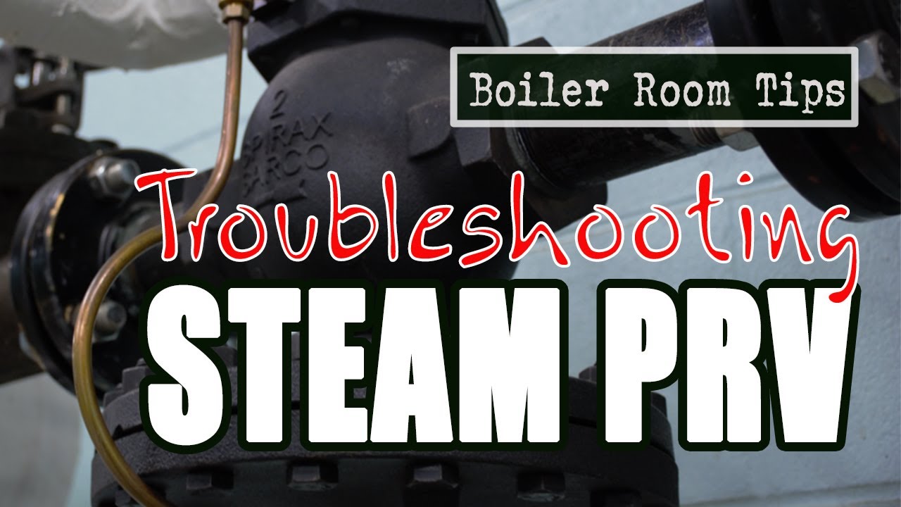 Troubleshooting a Spirax Sarco PRV - Boiler Room Tip