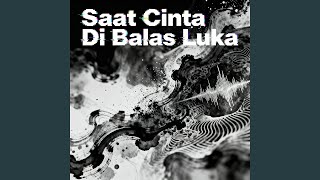 Saat Cinta Di Balas Luka