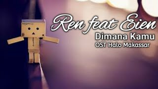 Video-Miniaturansicht von „(Ost. Halo makassar) Ren feat Eien  - Dimana Kamu (lirik)“