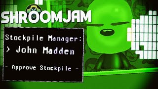 The corruption stockpile management simulator (ShroomJam)