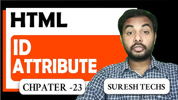 HTML Crash Course For Absolute Beginners | HTML - ID Attribute | Part 23 | Suresh Techs
