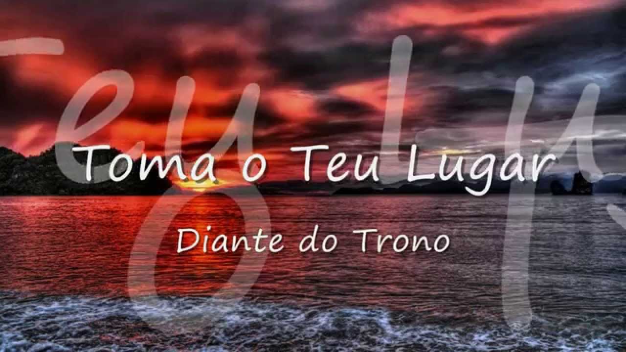 Toma o teu lugar - Diante do Trono (Letra PT BR) - YouTube