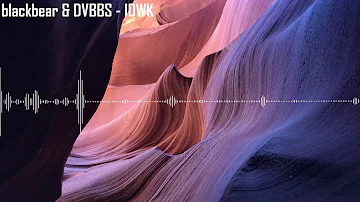 blackbear & DVBBS - IDWK