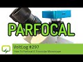 Voltlog #297 - How To Parfocal A Trinocular Microscope