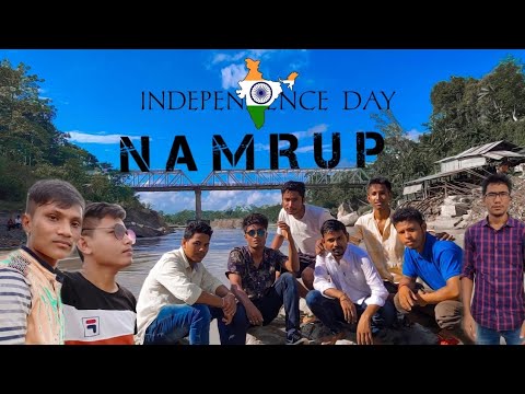Makum To Namrup Trip  || 15 AUGUST ~ 🇮🇳INDEPENDENCE DAY🇮🇳 || by Bhai 10