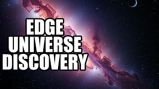 What We Discovered at the Edge of the Observable Universe