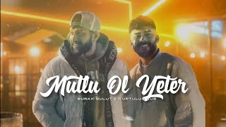 Burak Bulut & Kurtuluş Kuş - Mutlu Ol Yeter Resimi