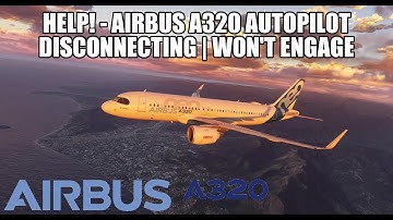 A320 Help! - Autopilot Disconnet & Won