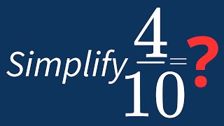 Simplify 4/10 Into Its Simplest Form