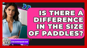 Is There A Difference In The Size Of Paddles? - The Hardware Hub