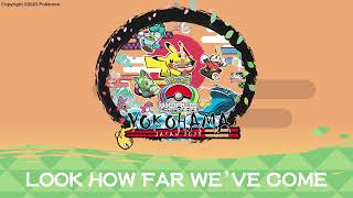 Look How Far We’ve Come - Full Length Song | 2023 Pokémon World Championships Theme