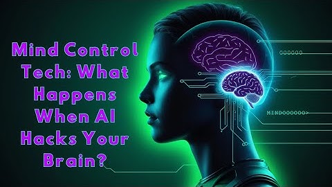 Mind Control Tech: What Happens When AI Hacks Your Brain?
