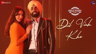 Dil Vich Kho - Chhalle Mundiyan | Ammy Virk & Mandy Takhar | Laddi Gill & Happy Raikoti | 2022