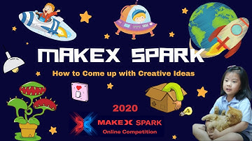 MakeX Spark Tips on how to come up with creative ideas