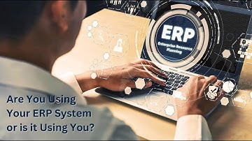 Are You Using Your ERP System or is It Using You? Human Version