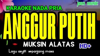 ANGGUR PUTIH || MUKSIN ALATAS || KARAOKE DANGDUT PRIA