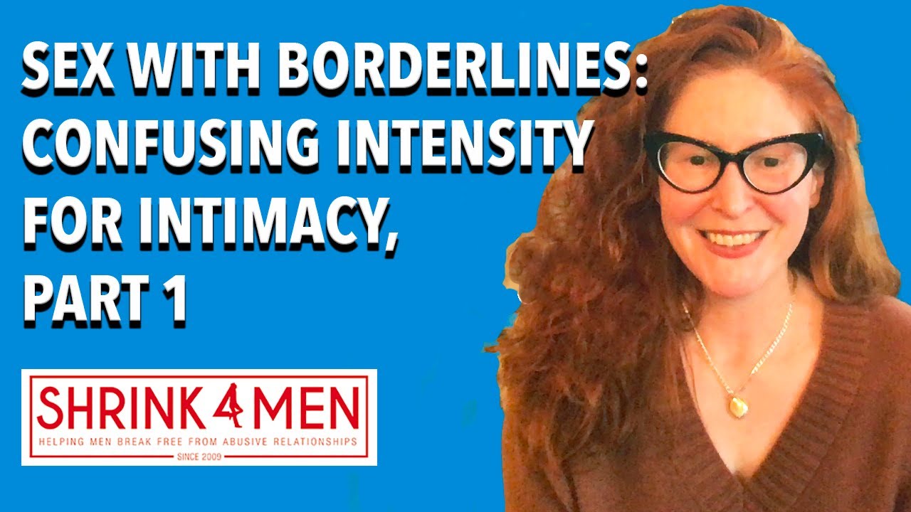 Секс с пограничными расстройствами: сбивающая с толку интенсивность ради близости, часть 1