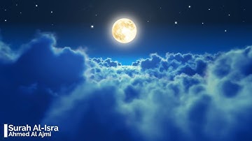 Surah Al Isra Ahmed Al Ajmi 17  أحمد العجمي سورة الإسراء
