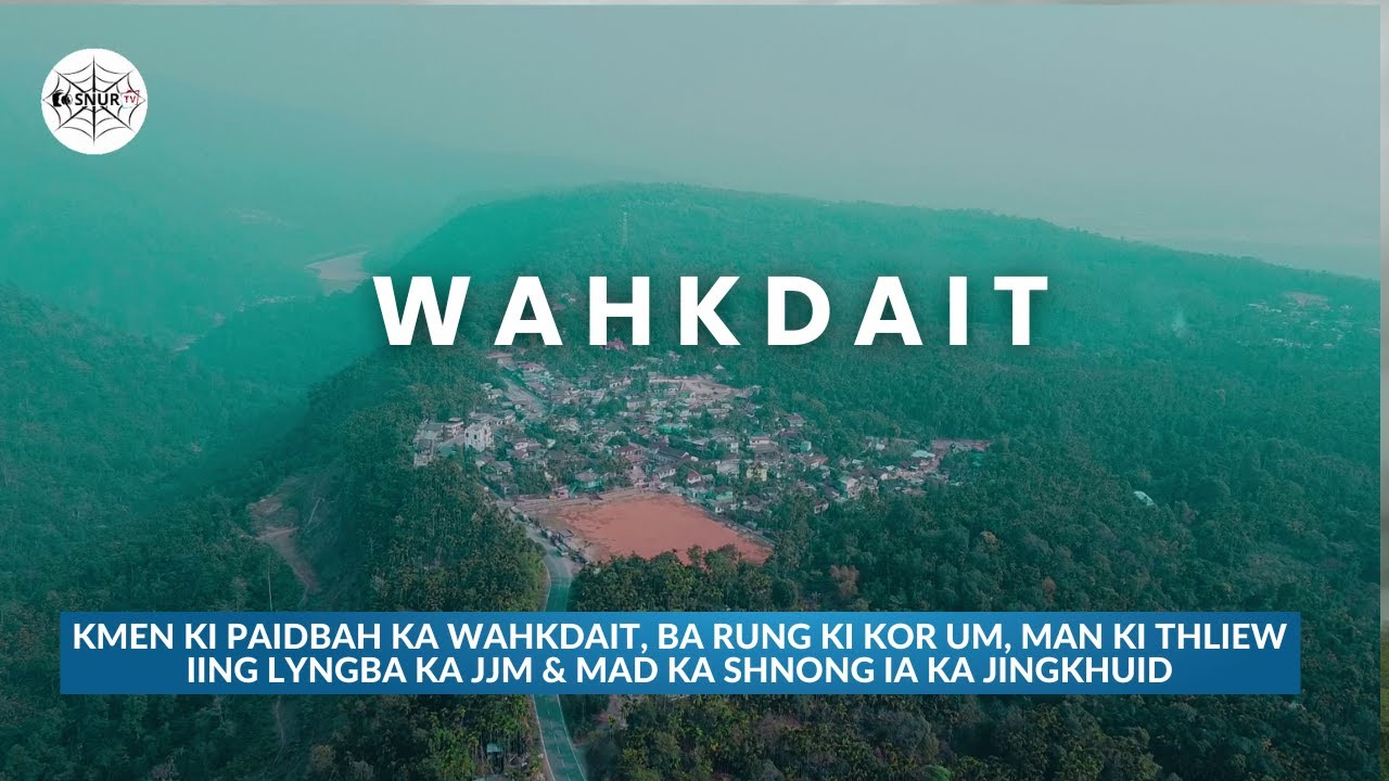KMEN KI PAIDBAH KA WAHKDAIT BA RUNG KI KOR UM MAN KI THLIEW IING kmen-ki-paidbah-ka-wahkdait-ba-rung-ki-kor-um-man-ki-thliew-iing