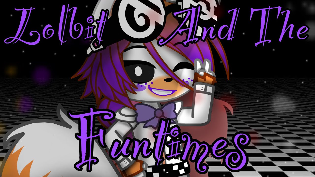 Lolbit And The Funtimes pt 3 Gacha Club FNaF SL AU Prank Twist